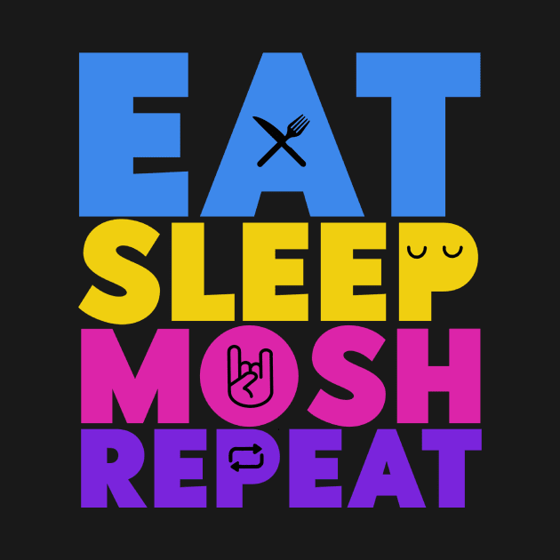 Eat, Sleep, Mosh, Repeat by Tameink