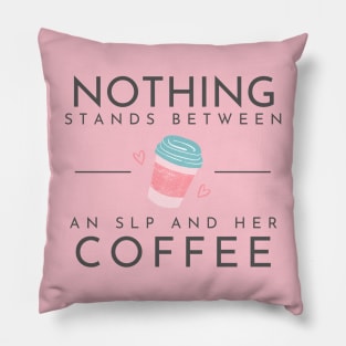 Nothing stands between an SLP and her coffee Pillow