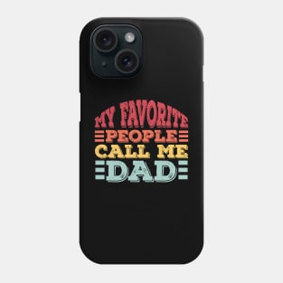 My Favorite People Call Me Dad Phone Case
