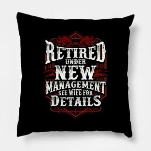 Retired Under New Management See Wife For Details Pillow