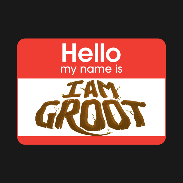 Hello my name is I AM GROOT by ARTWORKandBEYOND