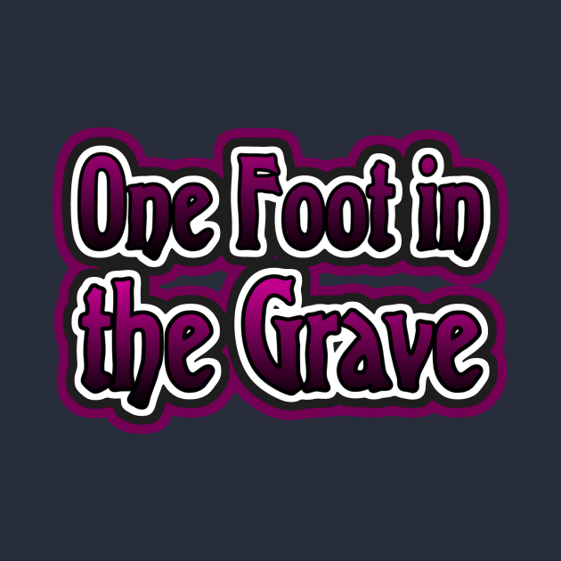 One Foot in the Grave by AlondraHanley