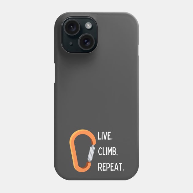 Live Climb Repeat Phone Case by High Altitude