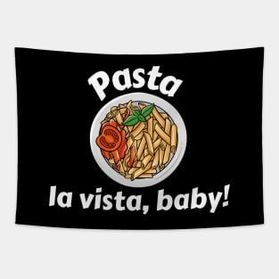 Pasta La Vista Baby | Cute Pasta Pun Tapestry