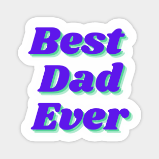 Best Dad Ever Magnet