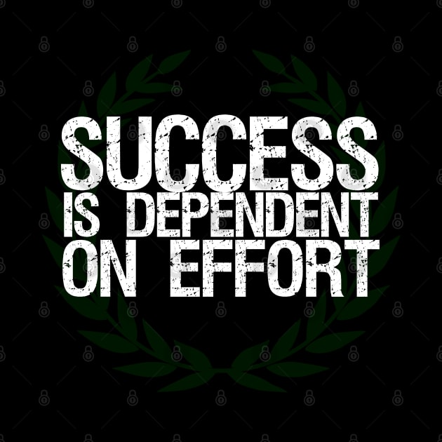 Success Is Dependent On Effort by Styr Designs