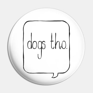 dogs tho. Pin