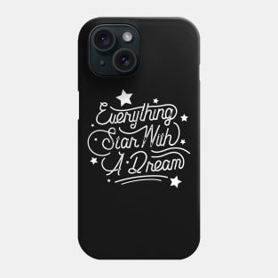 everything star with a dream Phone Case