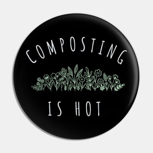 Composting is Hot - Flowers Pin