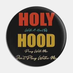 Retro Holy With A Hint Of Hood Pray With Me Don't Play Pin