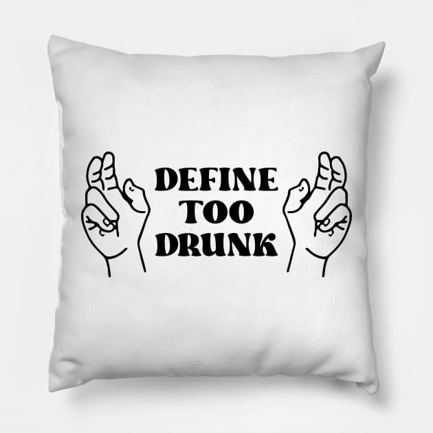 Define Too Drunk Pillow by kareemik