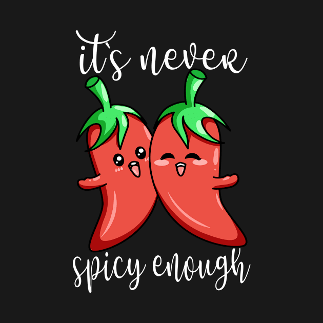 It`s Never Spicy Enough I Jalapeno I Chili by Shirtjaeger