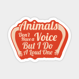 Animals Don't Have a Voice Magnet