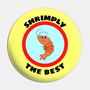 Shrimply The Best - Shrimp Pun Pin