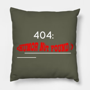 Humor not found Pillow