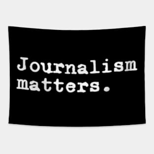 Journalism Matters Journalism News Media Reporter Journalist Tapestry