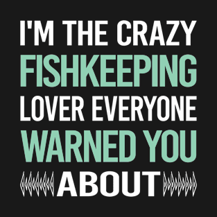 Crazy Lover Fishkeeping Fishkeeper Fish Keeping T-Shirt