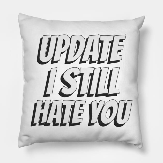 Update I still hate you Pillow by dgutpro87