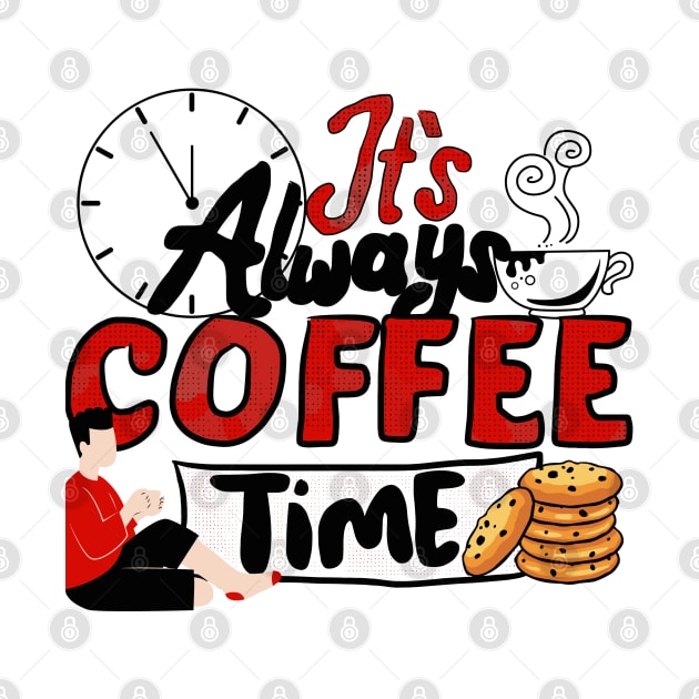 It's Always Coffee Time by Janickek Design