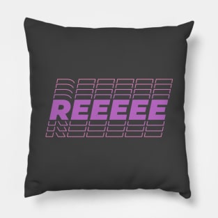 REEEEE Pillow