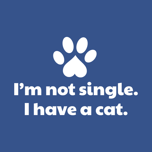 I'm Not Single I Have a Cat by vanityvibes