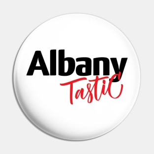 Albany Tastic Fantastic Pin