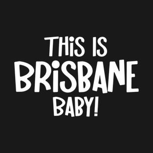 This Is Brisbane Baby Queensland Australia Capital City T-Shirt