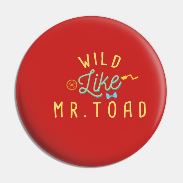 Wild Like Mr. Toad Pin by LivelyLexie