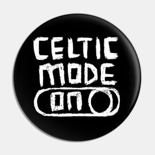 Celtic Mode ON for Celtics Fans Pin