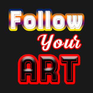 follow your art T-Shirt