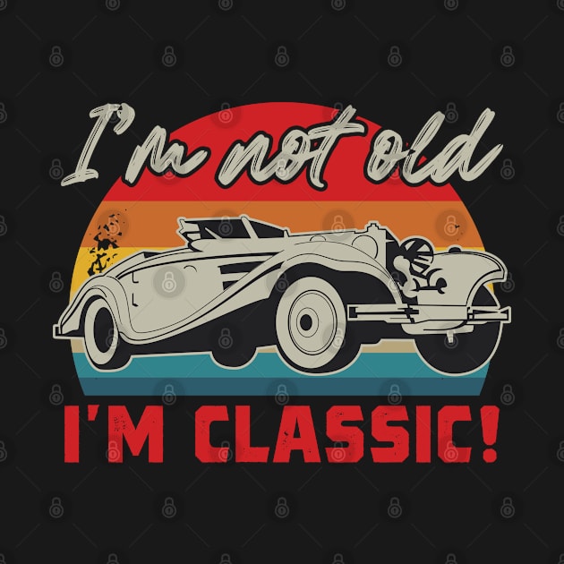 I'm not old I'm a Classic by cecatto1994