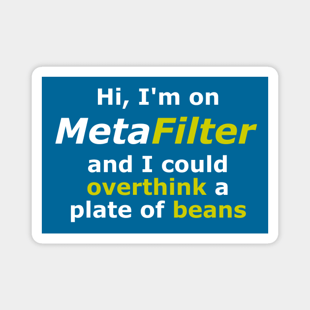 MetaFilter: Overthing a Plate of Beans Magnet by MetaFilter