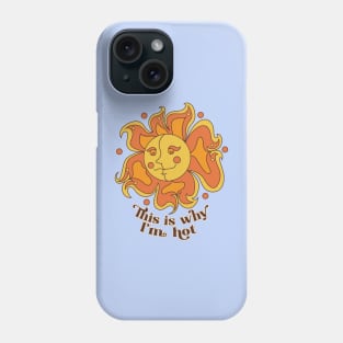 This is Why I'm Hot Phone Case