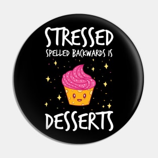 Stressed Spelled Backwards Is Desserts Pin