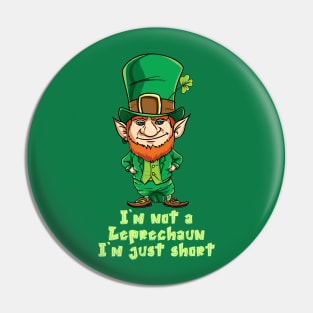 Im Not A Leprechaun Im Just Short St Patricks Shirts Gift Pin