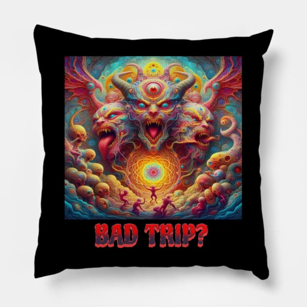 Bad Trip Pillow by Out of the world