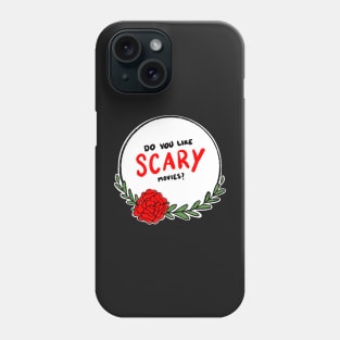 Do you like scary movies? Phone Case