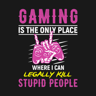 Gaming is the Only Place I Can Legally Outsmart Opponents T-Shirt