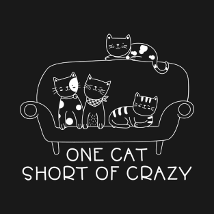 One Cat Short Of Crazy T-Shirt