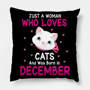 Just A Woman Who Loves Cats And Was Born In December Me You Pillow