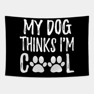 My dog thinks I'm cool cute design gift Tapestry