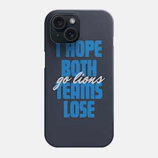 I Hope Both Teams Lose Go lion Phone Case