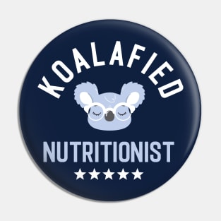 Koalafied Nutritionist - Funny Gift Idea for Nutritionists Pin