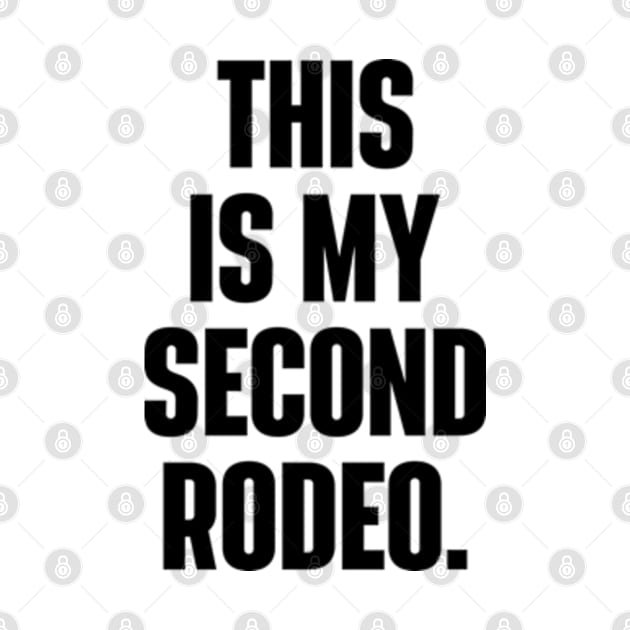 This Is My Second Rodeo Witty Cowboy by RiseInspired