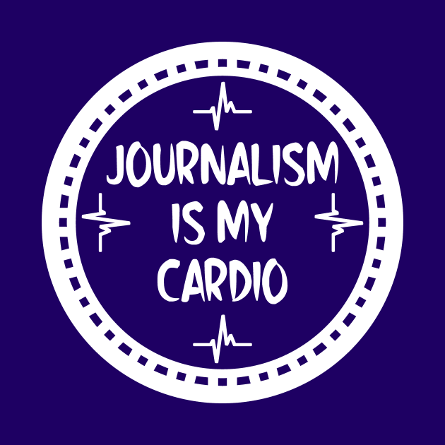 Journalism Is My Cardio by colorsplash