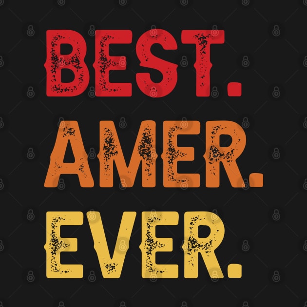 Best AMER Ever, AMER Second Name, AMER Middle Name by confoundca