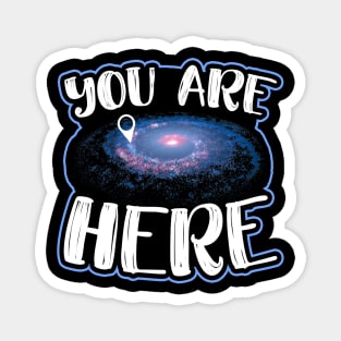 You Are Here Graphic Space Galaxy Milkyway Magnet