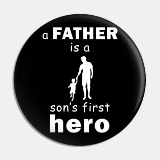 a father is a sons first hero Pin