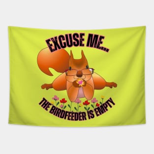 Funny Squirrel T-Shirt – "Excuse Me… The Birdfeeder Is Empty" – Cute Nerdy Wildlife Tee Tapestry