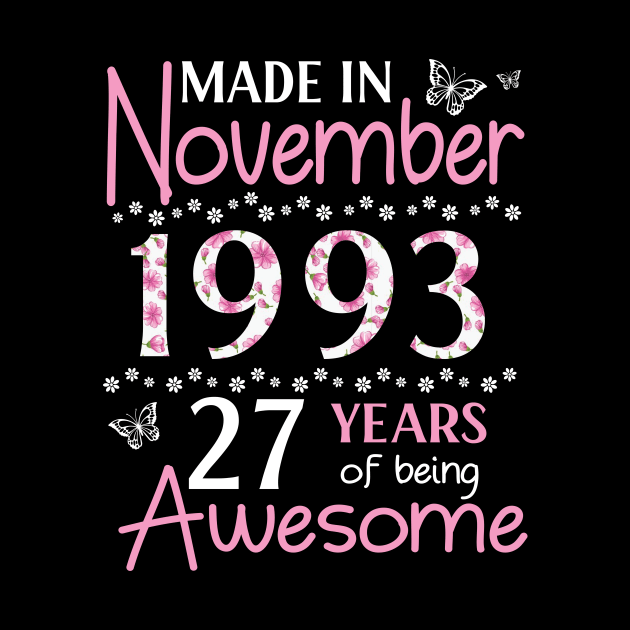 Mother Sister Wife Daughter Made In November 1993 Happy Birthday 27 Years Of Being Awesome To Me You by Cowan79